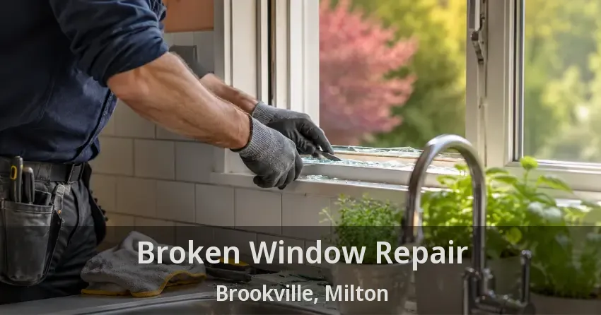 Broken Window Repair Brookville, Milton - ON