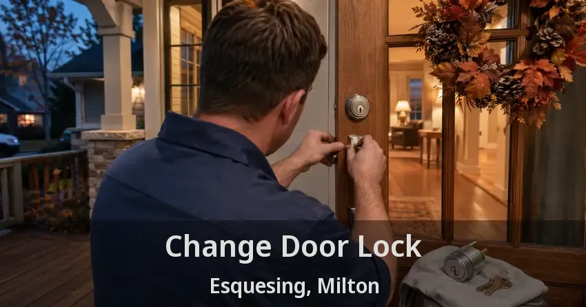 Change Door Lock Esquesing, Milton - ON