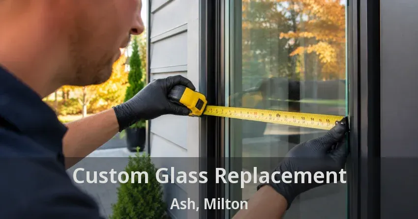 Custom Glass Replacement Ash, Milton - ON