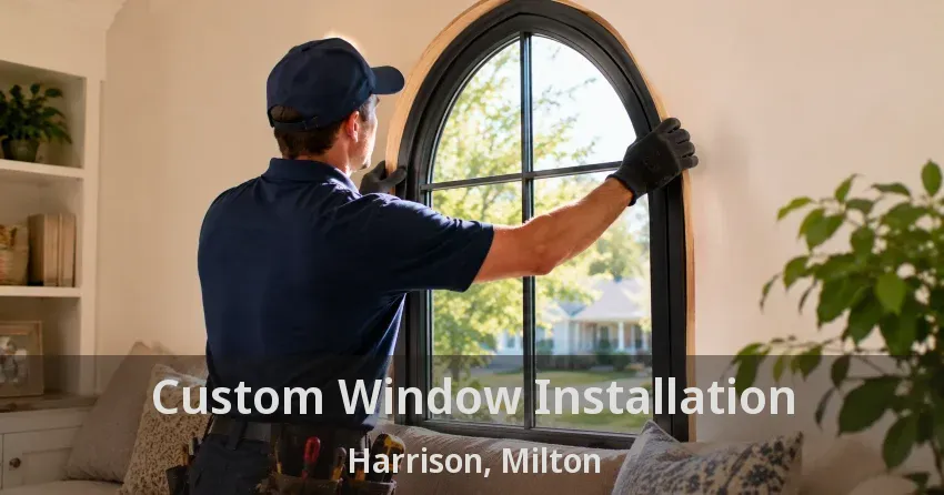Custom Window Installation Harrison, Milton - ON