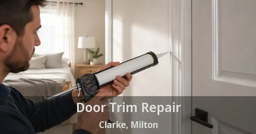 Door Trim Repair Clarke, Milton - ON