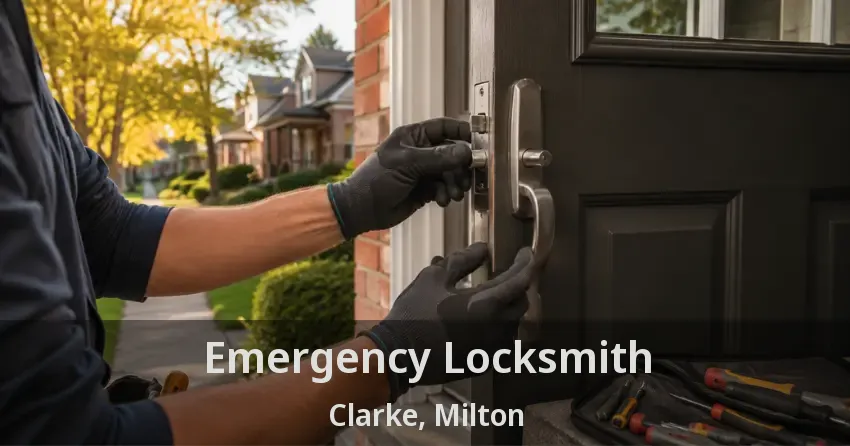 Emergency Locksmith Clarke, Milton - ON