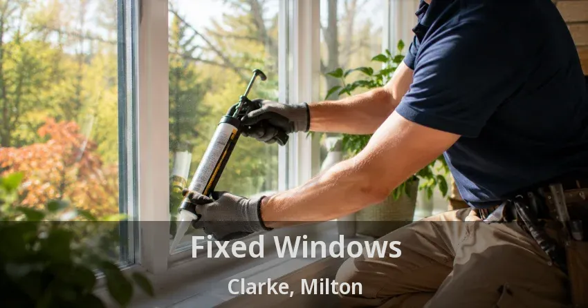 Fixed Windows Clarke, Milton - ON