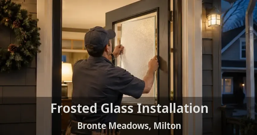 Frosted Glass Installation Bronte Meadows, Milton - ON
