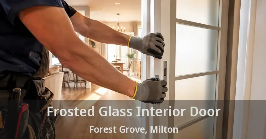 Frosted Glass Interior Door Forest Grove, Milton - ON