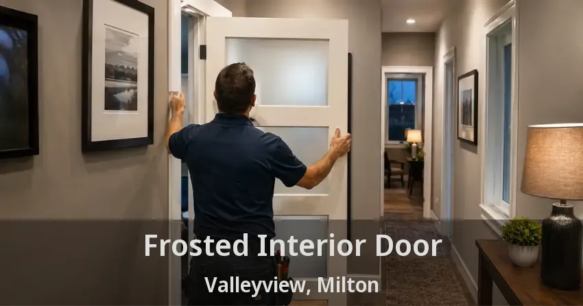 Frosted Interior Door Valleyview, Milton - ON