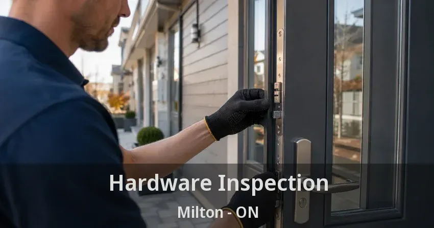 Hardware Inspection Milton - ON