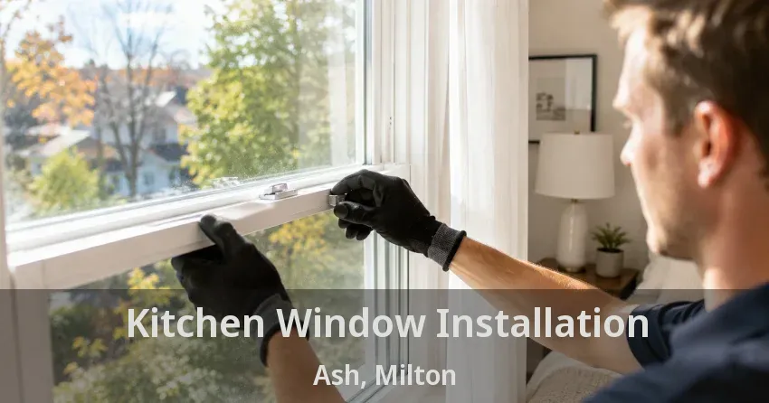 Kitchen Window Installation Ash, Milton - ON