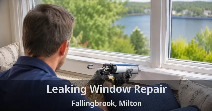 Leaking Window Repair Fallingbrook, Milton - ON