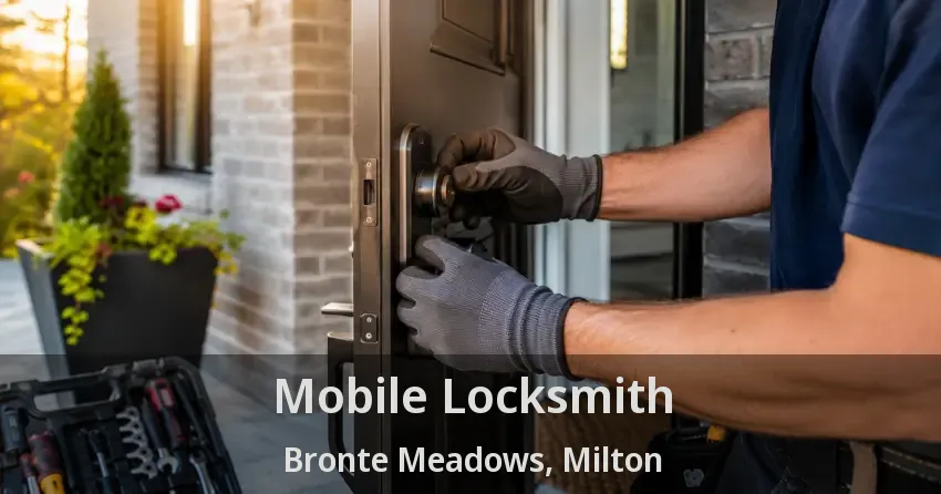 Mobile Locksmith Bronte Meadows, Milton - ON