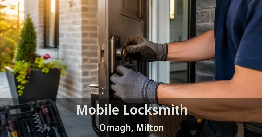 Mobile Locksmith Omagh, Milton - ON