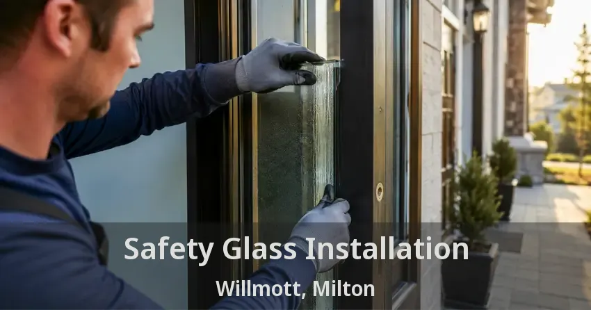 Safety Glass Installation Willmott, Milton - ON