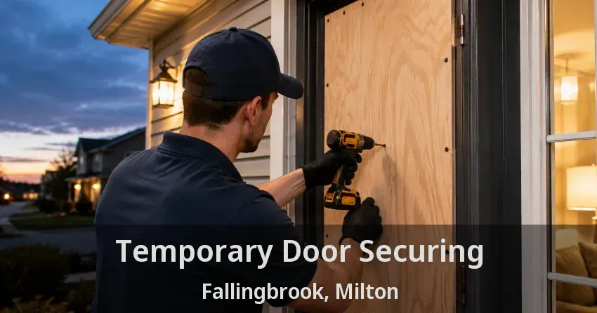 Temporary Door Securing Fallingbrook, Milton - ON