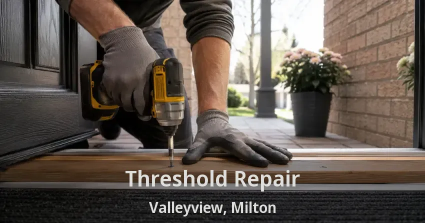 Threshold Repair Valleyview, Milton - ON