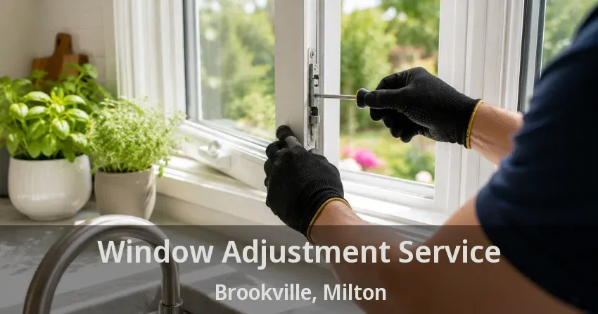 Window Adjustment Service Brookville, Milton - ON