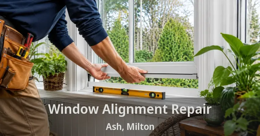 Window Alignment Repair Ash, Milton - ON