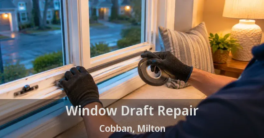 Window Draft Repair Cobban, Milton - ON