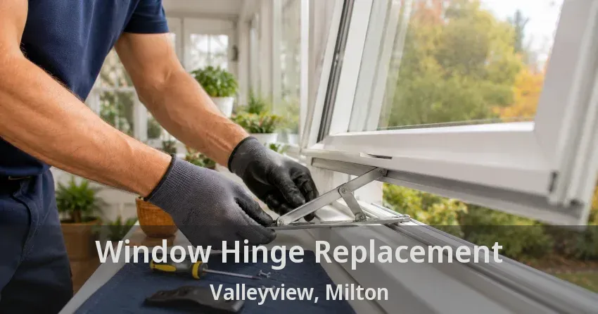 Window Hinge Replacement Valleyview, Milton - ON