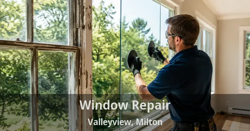 Window Repair Valleyview, Milton - ON