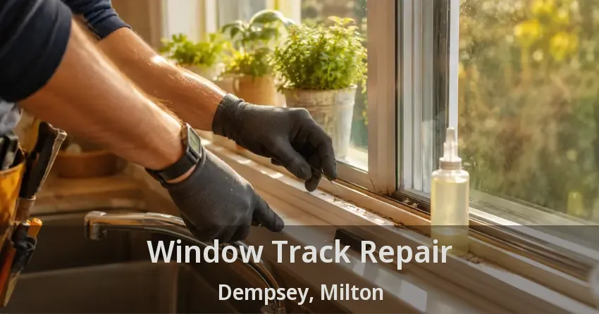Window Track Repair Dempsey, Milton - ON